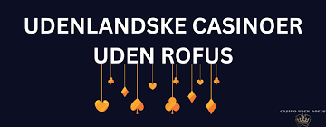 Udenlandske Casinoer uden ROFUS En Guide til Spil uden Begrænsninger 415745503