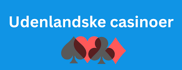 Bedste Udenlandske Casino Din Guide til Sikker Spiloplevelse