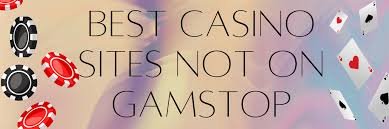 Explore Online Casinos Not Blocked by Gamstop for Ultimate Gaming Experience