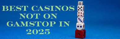 Exploring Casinos Non on Gamstop A Comprehensive Guide 1775569770 Exploring Casinos Non on Gamstop A Comprehensive Guide 1775569770