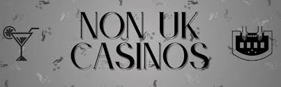 Exploring Non-UK Based Gambling Sites A New Frontier for Players Exploring Non-UK Based Gambling Sites A New Frontier for Players