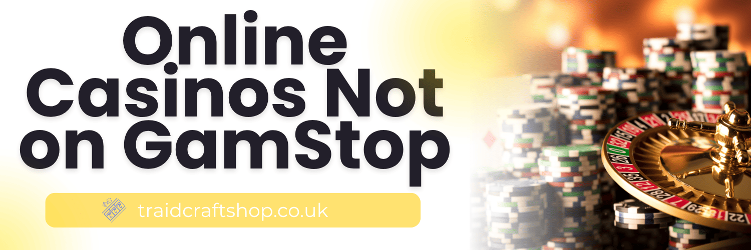 Understanding Sites Not Using GamStop A Comprehensive Guide